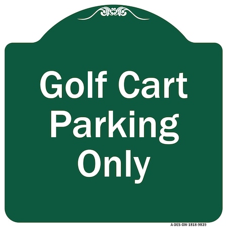 Signmission Golf Cart Parking Only Heavy-Gauge Aluminum Architectural Sign A-DES-GW-1818-9839